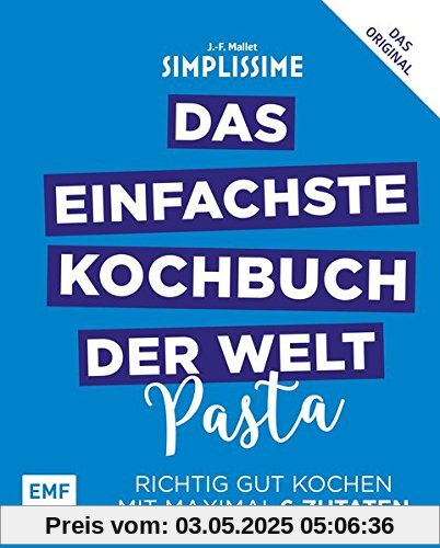 Simplissime - Das einfachste Kochbuch der Welt – Pasta: Richtig gut kochen mit maximal 6 Zutaten Simplissime - Das einfachste Kochbuch der Welt – Pasta: Richtig gut kochen mit maximal 6 Zutaten