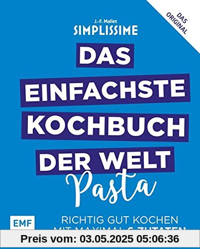 Simplissime - Das einfachste Kochbuch der Welt – Pasta: Richtig gut kochen mit maximal 6 Zutaten