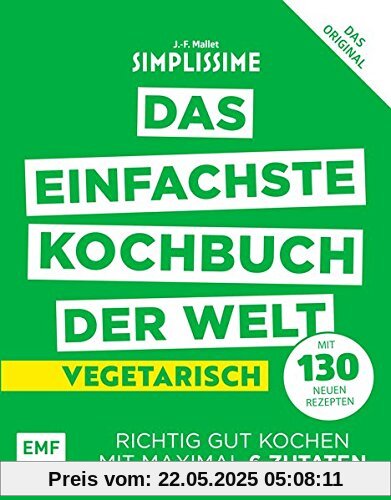 Simplissime – Das einfachste Kochbuch der Welt - Vegetarisch mit 130 neuen Rezepten: Richtig gut kochen mit maximal 6 Zutaten Simplissime – Das einfachste Kochbuch der Welt - Vegetarisch mit 130 neuen Rezepten: Richtig gut kochen mit maximal 6 Zutaten