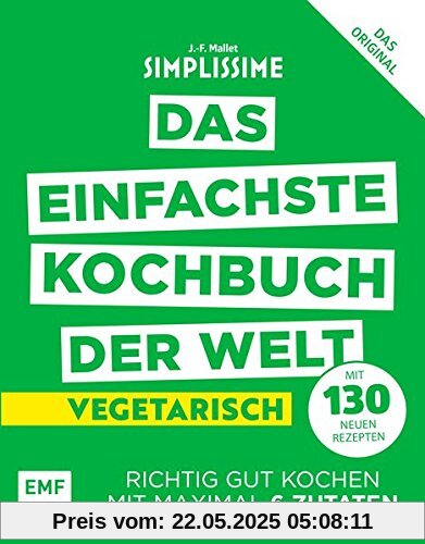 Simplissime – Das einfachste Kochbuch der Welt - Vegetarisch mit 130 neuen Rezepten: Richtig gut kochen mit maximal 6 Zutaten