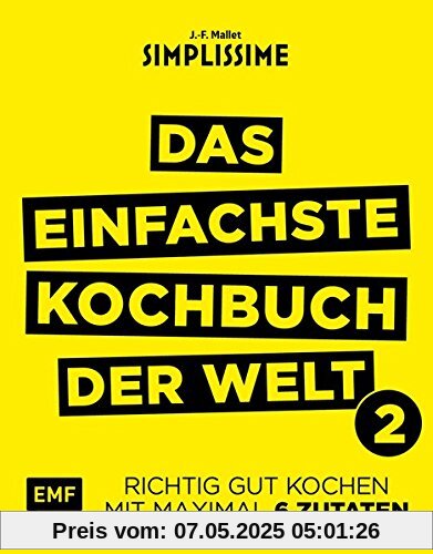 Simplissime - Das einfachste Kochbuch der Welt: 200 neue Rezepte: Richtig gut kochen mit maximal 6 Zutaten