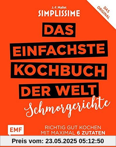 Simplissime – Das einfachste Kochbuch der Welt: Schmorgerichte: Richtig gut kochen mit maximal 6 Zutaten