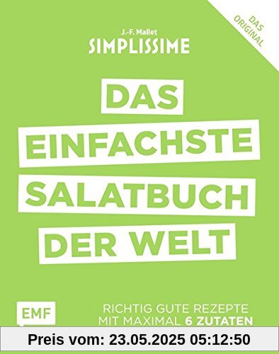 Simplissime – Das einfachste Salatbuch der Welt: Richtig gute Rezepte mit maximal 6 Zutaten