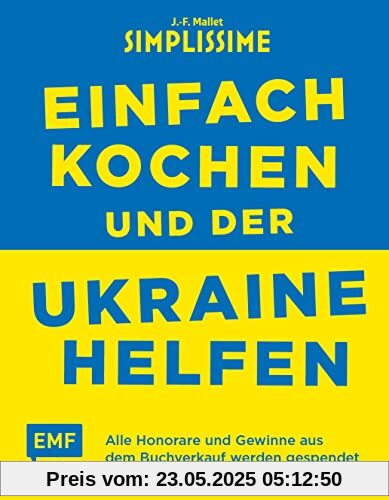 Simplissime – Einfach kochen und der Ukraine helfen: Alle Honorare und Gewinne aus dem Buchverkauf werden gespendet Simplissime – Einfach kochen und der Ukraine helfen: Alle Honorare und Gewinne aus dem Buchverkauf werden gespendet