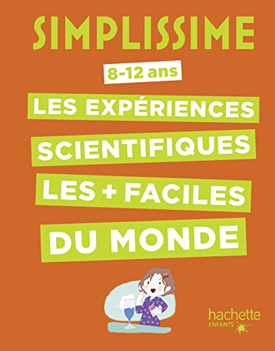 Simplissime -Les expériences scientifiques les + faciles du monde: 8-12 ans
