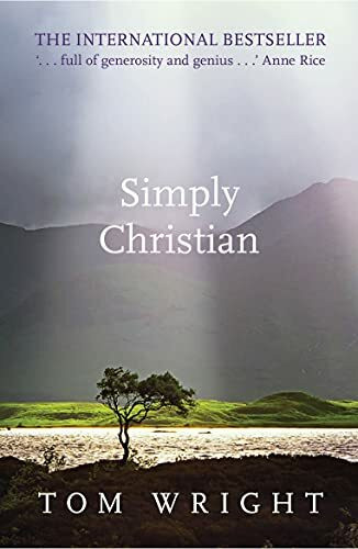 Simply Christian: Reissue: Why Christianity Makes Sense Simply Christian: Reissue: Why Christianity Makes Sense