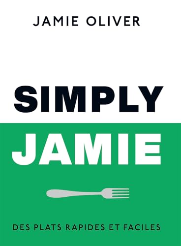 Simply Jamie: Des plats rapides et faciles