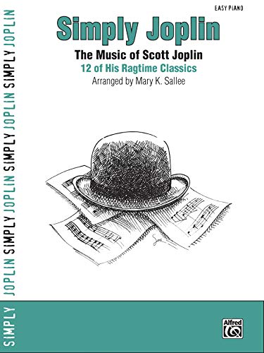 Simply Joplin: The Music of Scott Joplin -- 12 of His Ragtime Classics (Easy Piano): The Music of Scott Joplin -- 16 of His Ragtime Classics (Easy Piano) (Simply Series)