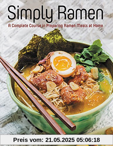 Simply Ramen: A Complete Course in Preparing Ramen Meals at Home