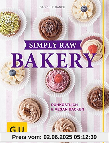 Simply Raw Bakery: Rohköstlich & vegan backen (GU Themenkochbuch)