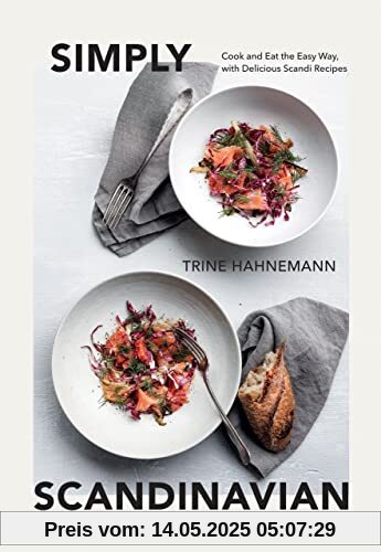 Simply Scandinavian: Cook and Eat the Easy Way, with Simple and Satisfying Scandi Recipes