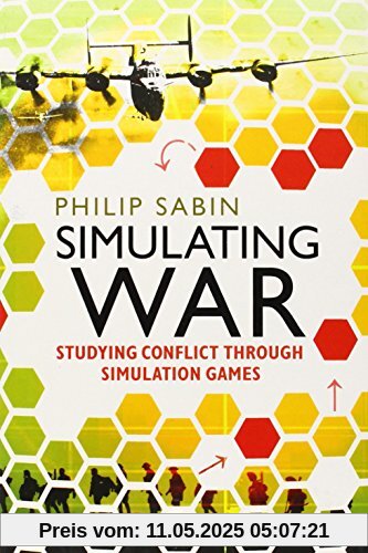 Simulating War: Studying Conflict through Simulation Games Simulating War: Studying Conflict through Simulation Games