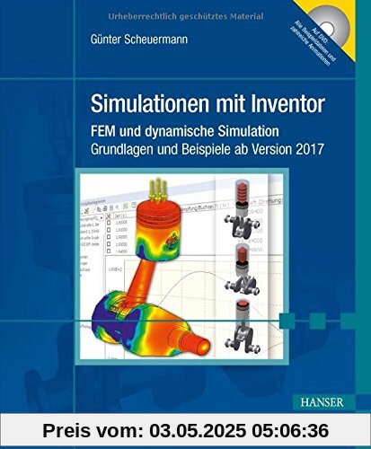 Simulationen mit Inventor: FEM und dynamische Simulation. Grundlagen und Beispiele ab Version 2017 Simulationen mit Inventor: FEM und dynamische Simulation. Grundlagen und Beispiele ab Version 2017