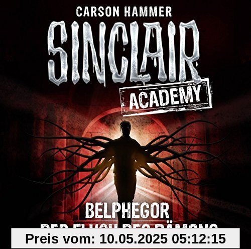 Sinclair Academy - Folge 01: Belphegor - Der Fluch des Dämons. (Die neuen Geisterjäger, Band 1)
