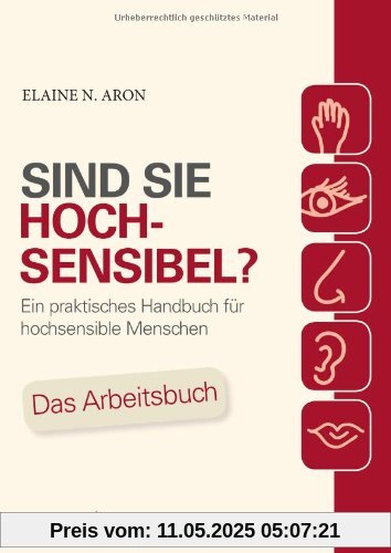 Sind Sie hochsensibel?: Ein praktisches Handbuch für hochsensible Menschen. Das Arbeitsbuch