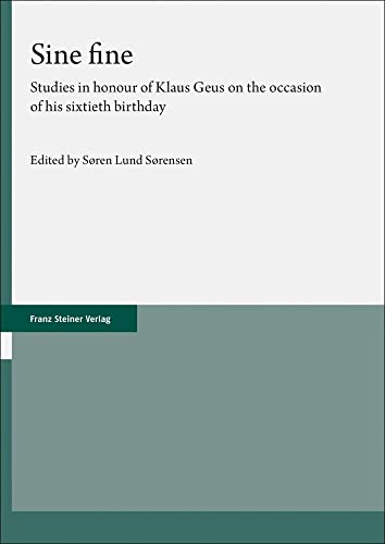 Sine fine: Studies in honour of Klaus Geus on the occasion of his sixtieth birthday Sine fine: Studies in honour of Klaus Geus on the occasion of his sixtieth birthday von Franz Steiner Verlag