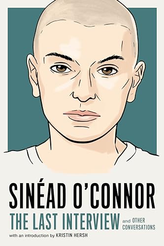 Sinéad O'Connor: The Last Interview: and Other Conversations (The Last Interview Series) von Melville House Publishing