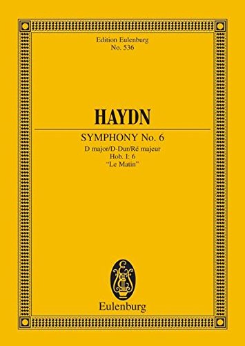 Sinfonie Nr. 6 D-Dur: "Le Matin". Hob. I: 6. Orchester. Studienpartitur. (Eulenburg Studienpartituren) von Ernst Eulenburg & Co. GmbH, London