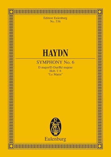 Sinfonie Nr. 6 D-Dur: "Le Matin". Hob. I: 6. Orchester. Studienpartitur. (Eulenburg Studienpartituren) von Ernst Eulenburg & Co. GmbH, London