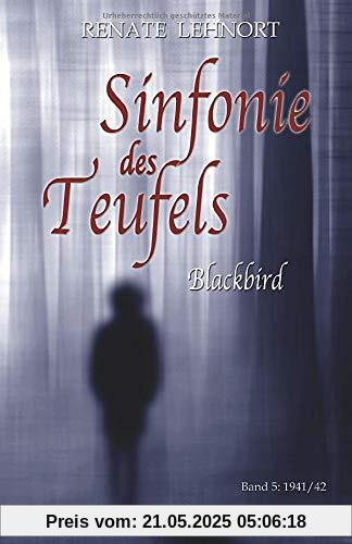 Sinfonie des Teufels - Blackbird: Band 5: 1941/42 Historischer Roman