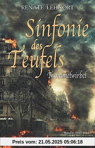 Sinfonie des Teufels - Trommelwirbel: Band 6: 1942 - 1944 Historischer Roman