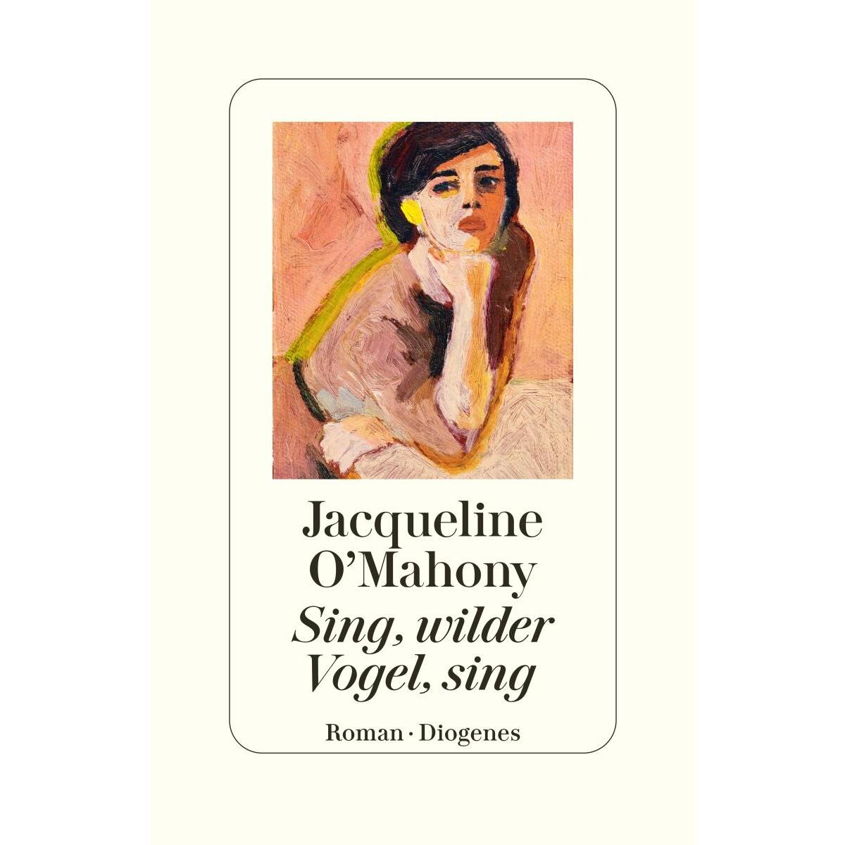 Sing, wilder Vogel, sing von Diogenes Verlag AG