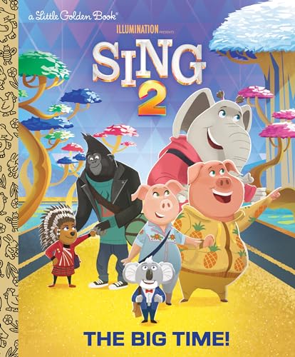 The Big Time! (Illumination's Sing 2) (A Little Golden Book)