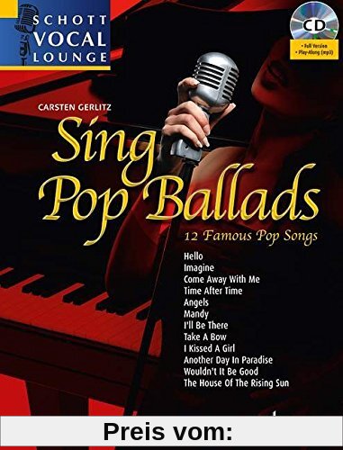 Sing Pop Ballads: 12 Famous Pop Songs. Gesang und Klavier. Ausgabe mit mp3-CD. (Schott Vocal Lounge)