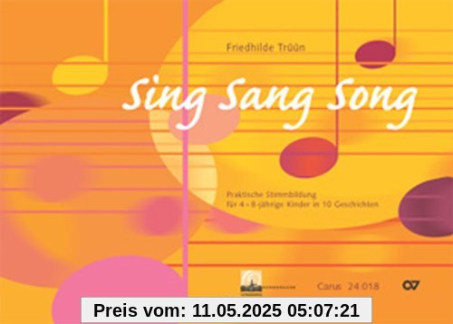 Sing Sang Song: Praktische Stimmbildung für 4-8-jährige Kinder in 10 Geschichten