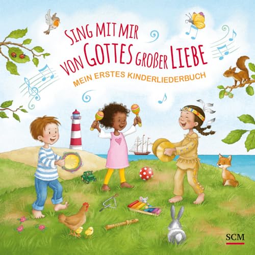 Sing mit mir von Gottes großer Liebe: Mein erstes Kinderliederbuch von SCM R.Brockhaus