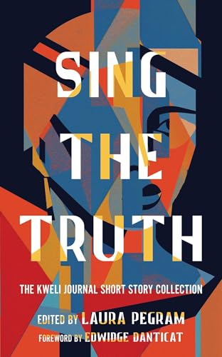 Sing the Truth: The Kweli Journal Short Story Collection von Authors Equity