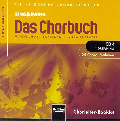 Sing & Swing - Das Chorbuch. CD 4 "Dreaming". 25 Choraufnahmen: Die klingende Chorbibliothek. Jugendchor - Schulchor - Vokalensemble (Sing & Swing - Das Chorbuch. 214 Choraufnahmen auf 7 CDs)