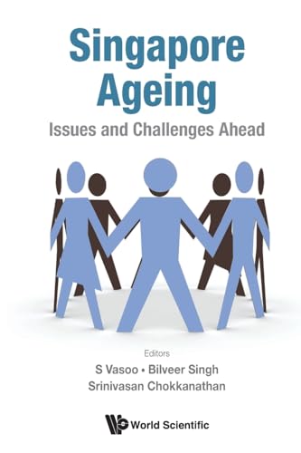 Singapore Ageing: Issues And Challenges Ahead von WSPC