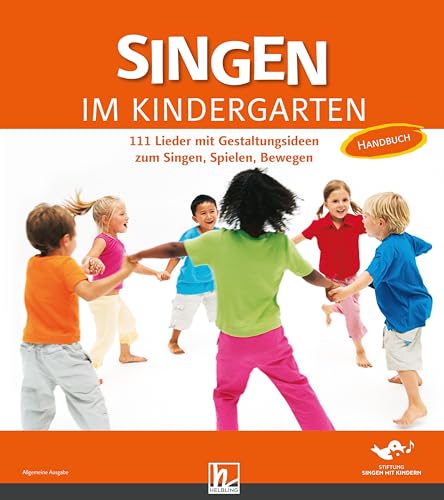 Singen im Kindergarten. Allgemeine Ausgabe: 111 Lieder mit Gestaltungsideen zum Singen, Spielen, Bewegen