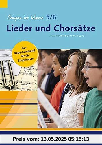 Singen ist klasse 5/6 - Lieder und Chorsätze: Der Repertoireband für die Singeklasse. Gesang. (schulmusik plus)