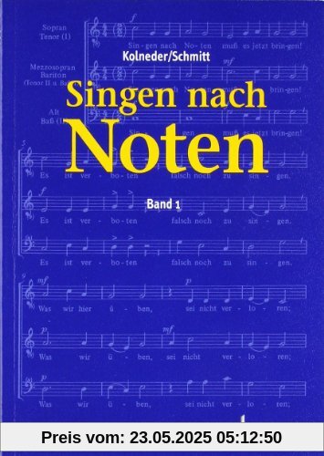 Singen nach Noten: Praktische Musiklehre für Chorsänger zum Erlernen des Vom-Blatt-Singens. Band 1.