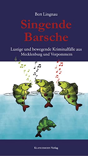 Singende Barsche: Tatort MV Teil 2 Singende Barsche: Tatort MV Teil 2 von Klatschmohn Verlag