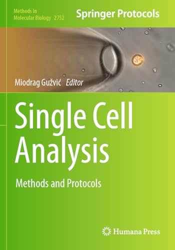 Single Cell Analysis: Methods and Protocols (Methods in Molecular Biology, Band 2752) von Humana