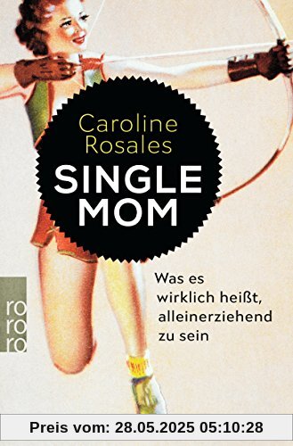 Single Mom: Was es wirklich heißt, alleinerziehend zu sein