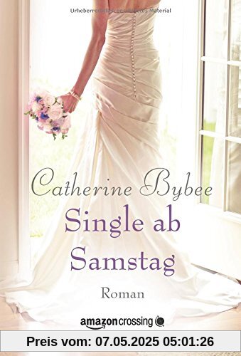 Single ab Samstag (Aus der Reihe: Eine Braut für jeden Tag, Band 4)