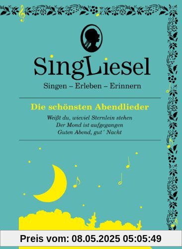 Singliesel - Die schönsten Abendlieder: Singen - Erleben - Erinnern. Ein Mitsing- und Erlebnis-Buch für demenzkranke Menschen - mit Soundchip
