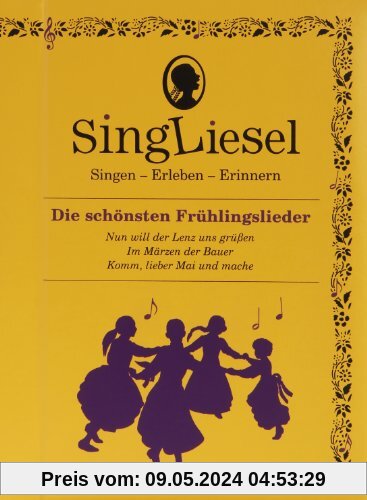 Singliesel - Die schönsten Frühlingslieder: Singen - Erleben - Erinnern. Ein Mitsing- und Erlebnis-Buch für demenzkranke Menschen - mit Soundchip