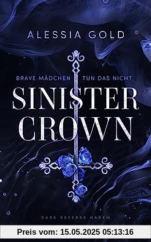 Sinister Crown: Brave Mädchen tun das nicht (Reverse Harem mit Spicy-Szenen) (Sinister Royals 1)