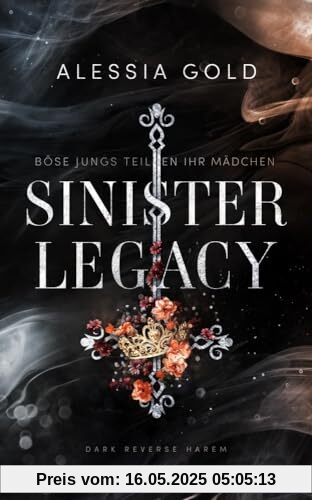 Sinister Legacy: Böse Jungs teilen ihr Mädchen (Reverse Harem mit Spicy-Szenen) (Sinister Crown): Böse Jungs teilen ihr Mädchen (Reverse Harem mit ... - Mit Farbschnitt in limitierter Auflage