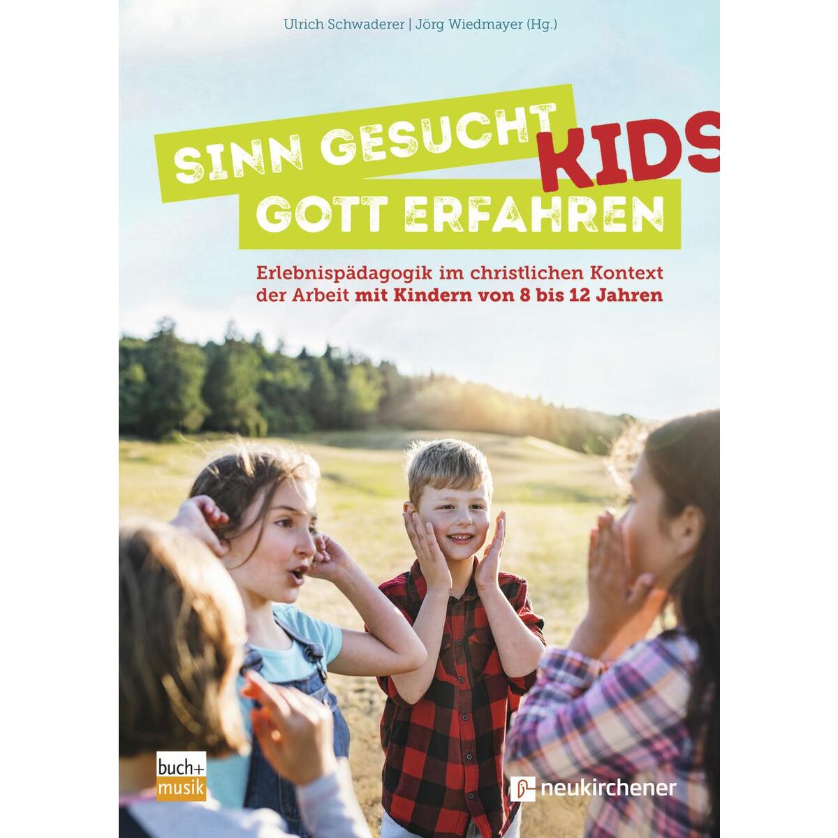Sinn gesucht - Gott erfahren Kids Sinn gesucht - Gott erfahren Kids von Neukirchener Verlag