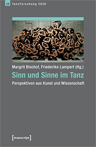 Sinn und Sinne im Tanz: Perspektiven aus Kunst und Wissenschaft. Jahrbuch TanzForschung 2020 Sinn und Sinne im Tanz: Perspektiven aus Kunst und Wissenschaft. Jahrbuch TanzForschung 2020 von Transcript Verlag
