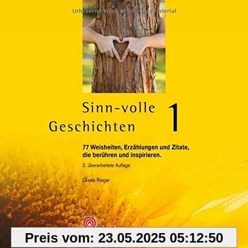 Sinn-volle Geschichten 1: 77 Weisheiten, Erzählungen und Zitate, die berühren und inspirieren. (Praktische Erlebnispädagogik)