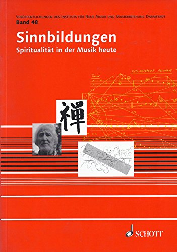 Sinnbildungen: Spiritualität in der Musik heute ,Band 48 (Veröffentlichungen des Instituts für Neue Musik und Musikerziehung, Darmstadt, Band 48)