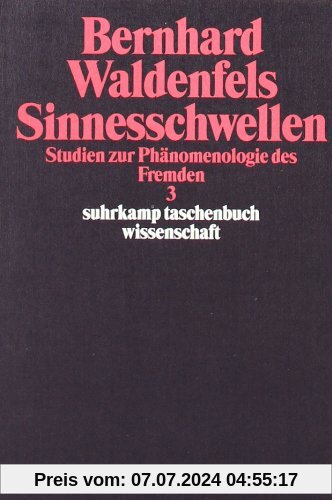 Sinnesschwellen: Studien zur Phänomenologie des Fremden 3 (suhrkamp taschenbuch wissenschaft)