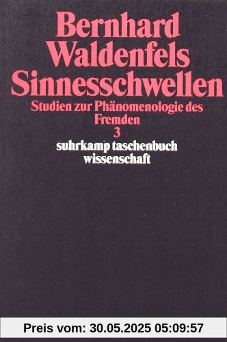 Sinnesschwellen: Studien zur Phänomenologie des Fremden 3 (suhrkamp taschenbuch wissenschaft)